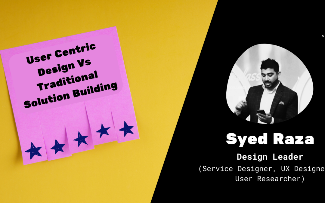 User Centric Design Vs Traditional Solution Designing